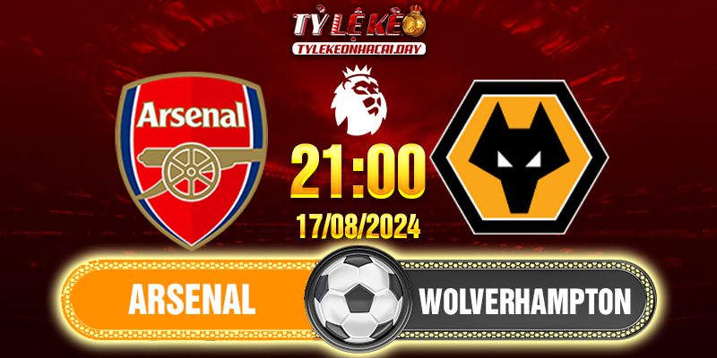 Nhận định soi kèo Arsenal vs Wolves 21h00 ngày 17/08/2024 Ngoại Hạng Anh Arsenal - Wolverhampton
