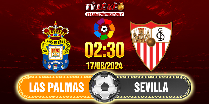 Nhận định soi kèo Las Palmas vs Sevilla 02h30 ngày 17/08/2024 La Liga Las Palmas - Sevilla