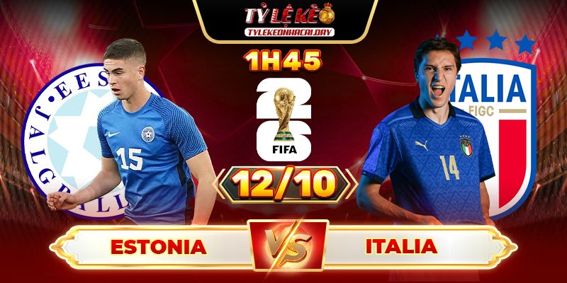 Soi Kèo Estonia Vs Ý 1h45 Ngày 12/10 - Bảng I Vòng Loại World Cup 2026 Estonia Vs Ý